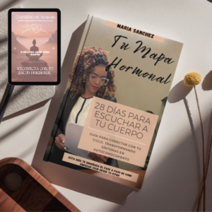 tu mapa hormonal Reconecta con tu mapa hormonal, Guía Esencial para comprender tu Ciclo y transformar tu Salud Femenina
